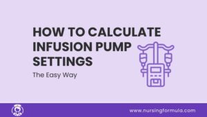 how to calculate infusion pump settings the easy way for nursing students