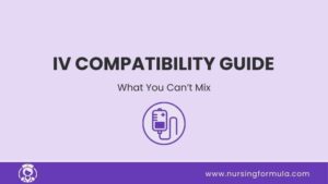 iv compatibility guide what you can’t mix nursing cheat sheet