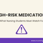 high risk medications what nursing students must watch for